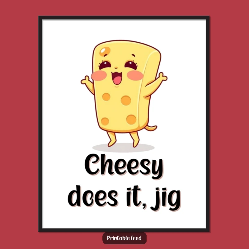 Free Printable Wall Art: Cheesy Jig Party Vibes Funny Downloadable Decor