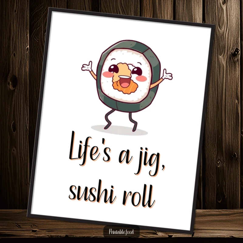 Funny Free Printable Wall Art: A cheerful sushi roll character with legs doing a joyful jig, adding a playful vibe.