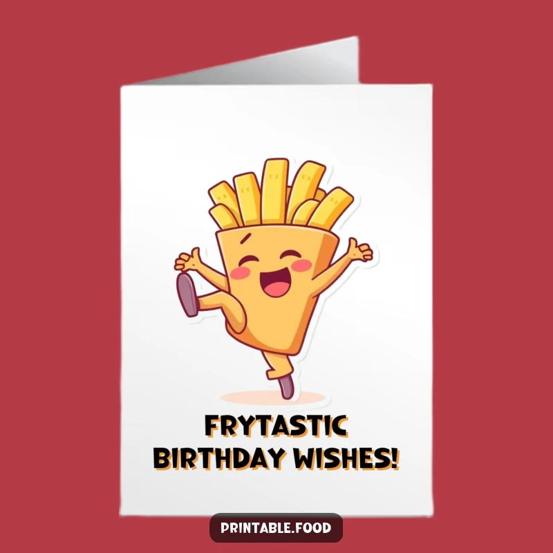 Free Printable French Fry High Kick Birthday Card - Funny Downloadable Gift